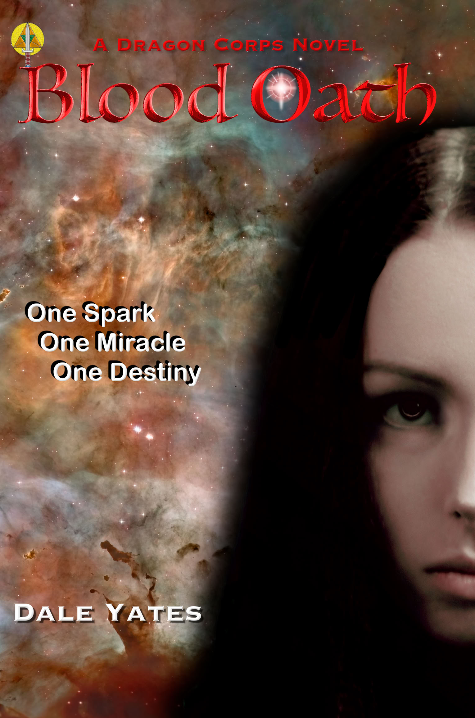 Cover of the book. A Dragon Corps Novel. Blood Oath. One Spark, One Miracle. One Destiny. Dale Yates.