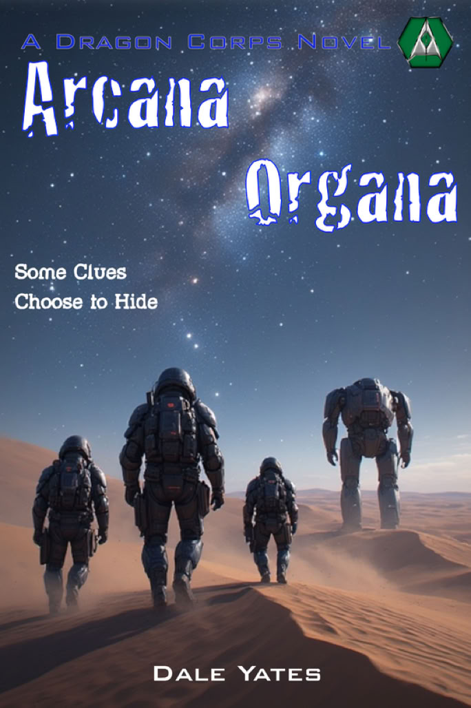 Cover of the book. A Dragon Corps Novel. Arcana Organa. Some Clues Choose to Hide. Dale Yates.